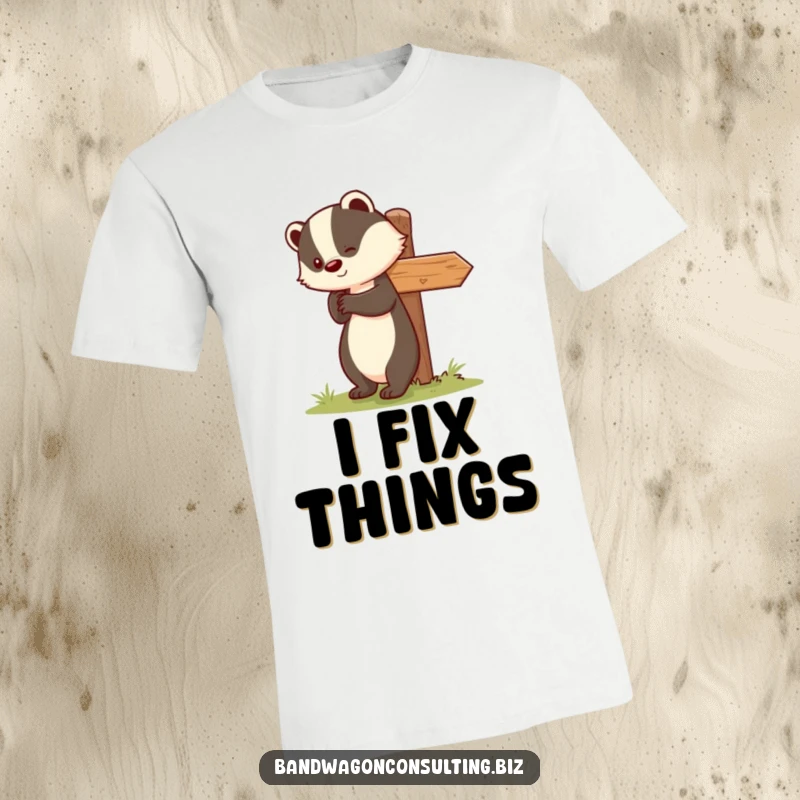 Funny t-shirt depicting a cute badger character smiling as it nudges a wobbly signpost back to its rightful position.